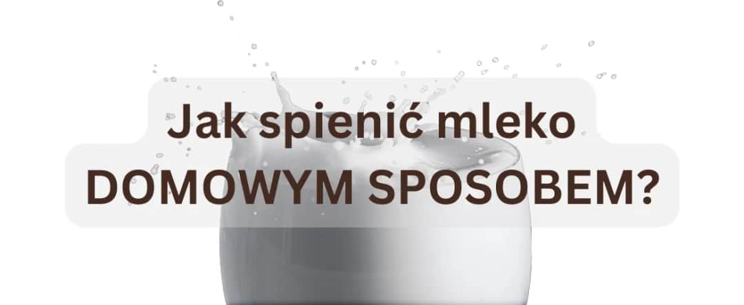 Jak spienić mleko do kawy bez spieniacza – proste metody w domu